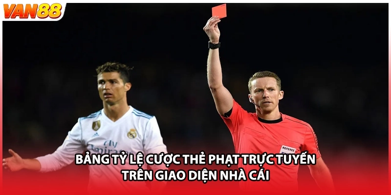 Bảng tỷ lệ cược thẻ phạt trực tuyến trên giao diện nhà cái