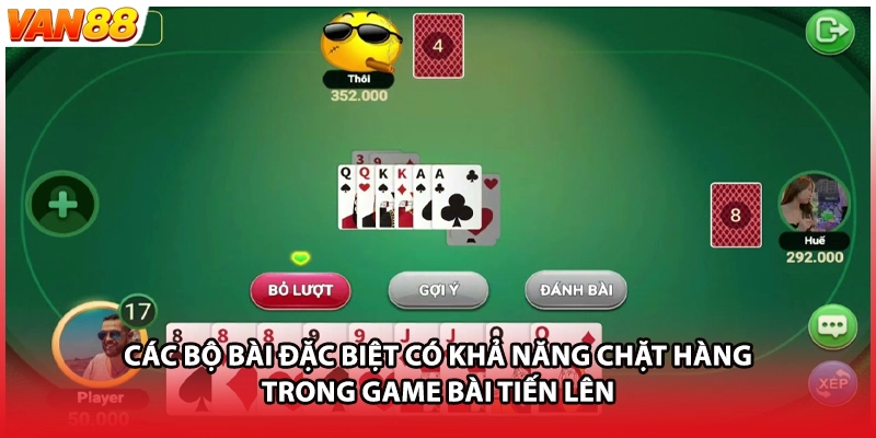 Các bộ bài đặc biệt có khả năng chặt hàng trong game bài tiến lên