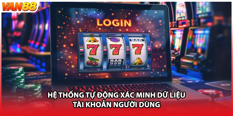 Hệ thống tự động xác minh dữ liệu tài khoản người dùng