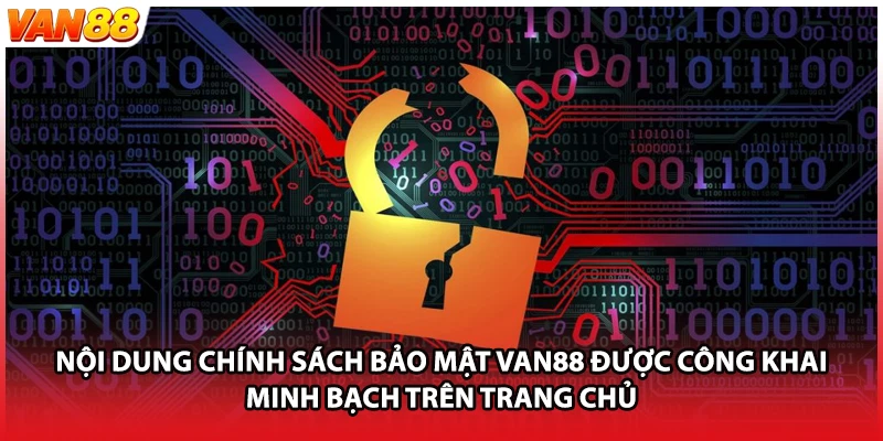 Nội dung chính sách bảo mật VAN88 được công khai minh bạch trên trang chủ