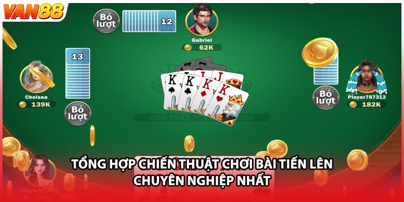 Tổng hợp chiến thuật chơi bài tiến lên chuyên nghiệp nhất