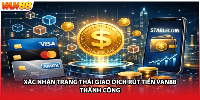 Xác nhận trạng thái giao dịch rút tiền VAN88 thành công